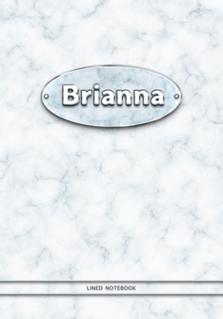 Brianna - Lined Notebook: College Ruled Blank Pages Plus Extra Date Neutral Calendar (12 Months) and Notepad Sketch Designs. Cover Print White Marble ... with Silver-Imitating Name Illustration.