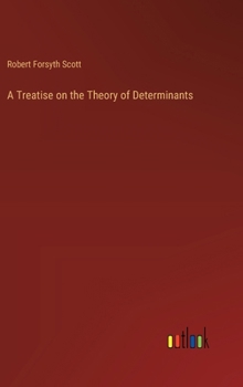 A Treatise on the Theory of Determinants