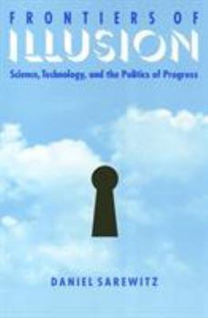 Paperback Frontiers of Illusion: Science, Technology, and the Politics of Progress Book