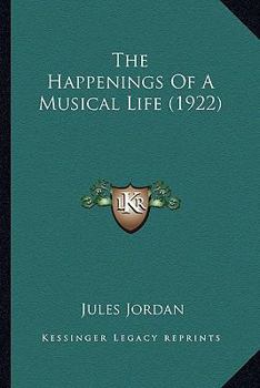 Paperback The Happenings Of A Musical Life (1922) Book