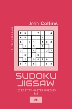 Paperback Sudoku Jigsaw - 120 Easy To Master Puzzles 8x8 - 5 Book