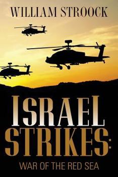 Israel Strikes: War of the Red Sea - Book #2 of the Israel Strikes