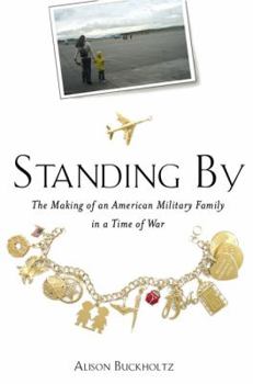 Hardcover Standing by: The Making of an American Military Family in a Time of War Book