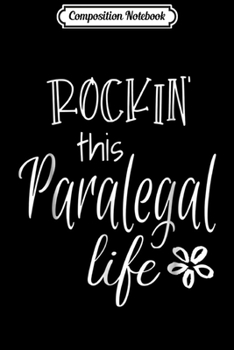 Composition Notebook: Rockin This Life Paralegal  Gifts for Paralegal Journal/Notebook Blank Lined Ruled 6x9 100 Pages