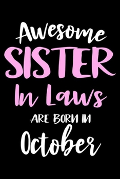 Paperback Awesome Sister In Laws Are Born In October: Sister In Law Birthday Gift, Memory Keepsake Journal, Draw and Write Notebook For Women, Diary, Daily Plan Book