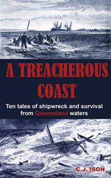 Paperback A Treacherous Coast: Ten Tales of Shipwreck and Survival from Queensland Waters Book