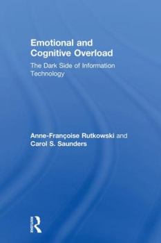 Hardcover Emotional and Cognitive Overload: The Dark Side of Information Technology Book