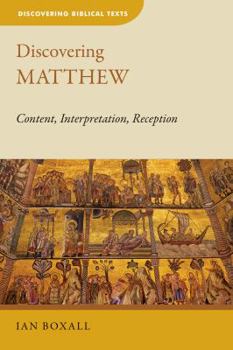 Paperback Discovering Matthew: Content, Interpretation, Reception Book