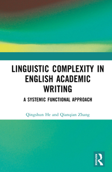 Hardcover Linguistic Complexity in English Academic Writing: A Systemic Functional Approach Book