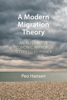 Paperback A Modern Migration Theory: An Alternative Economic Approach to Failed EU Policy Book