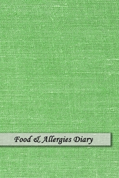 Food & Allergies Diary: Diary to Track Your Triggers and Symptoms: Discover Your Food Intolerances and Allergies.