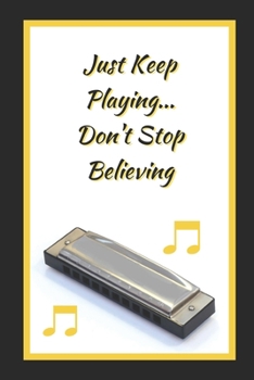 Paperback Harmonica: Just Keep Playing... Don't Stop Believing: Themed Novelty Lined Notebook / Journal To Write In Perfect Gift Item (6 x Book