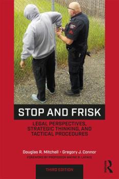 Paperback Stop and Frisk: Legal Perspectives, Strategic Thinking, and Tactical Procedures Book