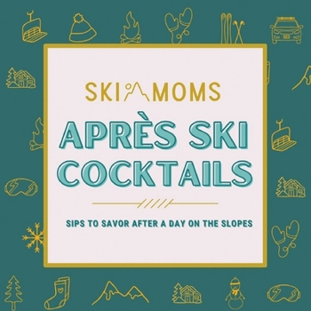 Paperback Ski Moms Apres Ski Cocktails Book