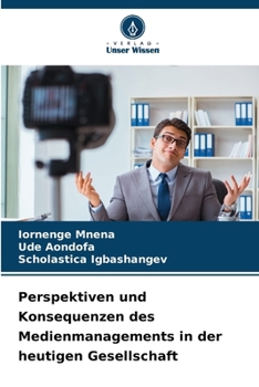 Paperback Perspektiven und Konsequenzen des Medienmanagements in der heutigen Gesellschaft [German] Book