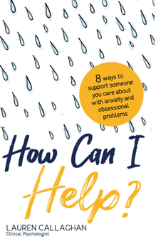 Paperback How Can I Help?: 8 Ways You Can Support Someone You Care about with Anxiety and Obsessional Problems Book