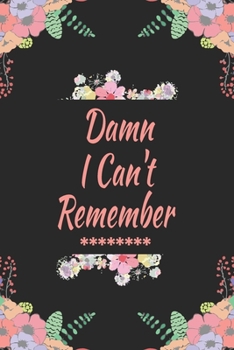 Damn I Can't Remember: Logbook To Protect Usernames PIN Book, Website Organizer, Logging Book, Remember Webs, Pin, password keeper, lock book