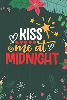 Kiss Me At Midnight: Cute Merry Christmas Journal Notebook – Funny Christmas Journal Book Gifts – Christmas Journal for Kids Women - Happy New Year ... & Christmas Tree Snowflakes Journal Books