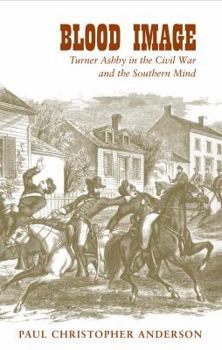 Hardcover Blood Image: Turner Ashby in the Civil War and the Southern Mind Book