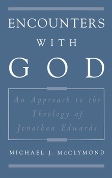 Hardcover Encounters with God: An Approach to the Theology of Jonathan Edwards Book