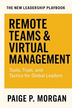 Paperback Remote Teams & Virtual Management: Tools, Trust, and Tactics for Global Leaders Book