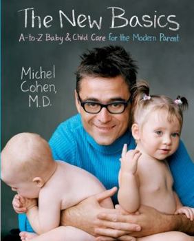 Paperback The New Basics: A-To-Z Baby & Child Care for the Modern Parent Book