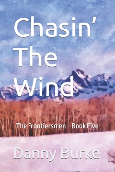 Paperback Chasin' The Wind: The Frontiersmen - Book Five Book