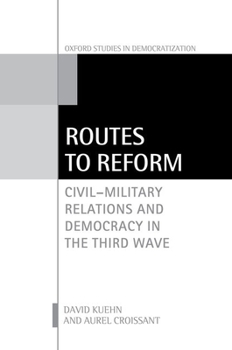 Hardcover Routes to Reform: Civil-Military Relations and Democracy in the Third Wave Book