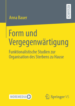 Paperback Form Und Vergegenwärtigung: Funktionalistische Studien Zur Organisation Des Sterbens Zu Hause [German] Book