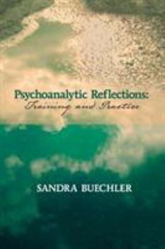 Paperback Psychoanalytic Reflections: Training and Practice Book