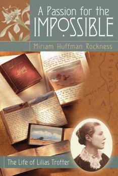 Unknown Binding A Passion for the Impossible: The Life of Lilias Trotter Book