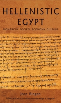 Hellenistic Egypt: Monarchy, Society, Economy, Culture. Jean Bingen