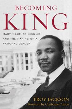 Paperback Becoming King: Martin Luther King Jr. and the Making of a National Leader Book