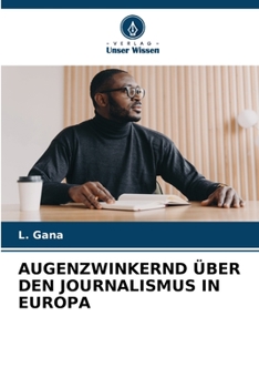 AUGENZWINKERND ÜBER DEN JOURNALISMUS IN EUROPA