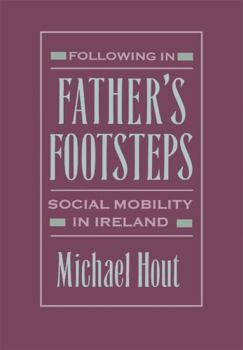 Hardcover Following in Father's Footsteps: Social Mobility in Ireland Book