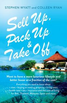 Paperback Sell Up, Pack Up and Take Off: How, Why and Where of Getting a New Life Book