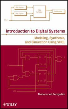 Hardcover Introduction to Digital Systems: Modeling, Synthesis, and Simulation Using VHDL Book