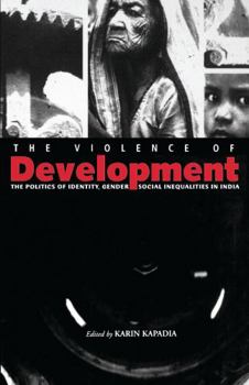 Paperback The Violence of Development: The Politics of Identity, Gender & Social Inequalities in India Book