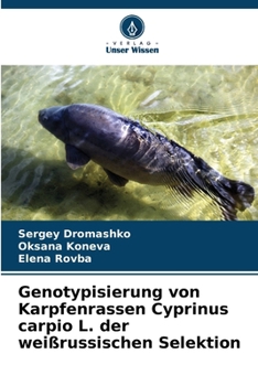 Genotypisierung von Karpfenrassen Cyprinus carpio L. der weißrussischen Selektion (German Edition)