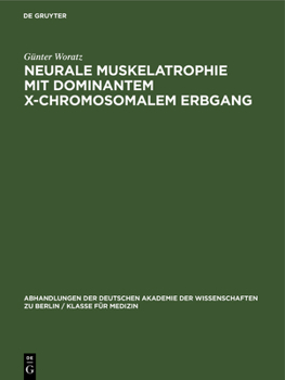 Hardcover Neurale Muskelatrophie Mit Dominantem X-Chromosomalem Erbgang: Klinisch-Genetische Untersuchung Einer Sippe in Sachsen. Ein Beitrag Zur Erkennung Des [German] Book