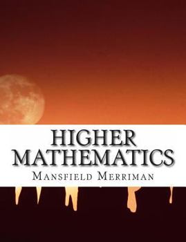 Paperback Higher Mathematics: A Text-Book For Classical and Engineering Colleges Book