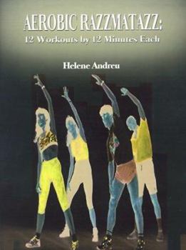 Paperback Aerobic Razzmatazz: 12 Workouts by 12 Minutes Each Book