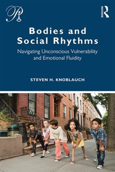 Paperback Bodies and Social Rhythms: Navigating Unconscious Vulnerability and Emotional Fluidity Book