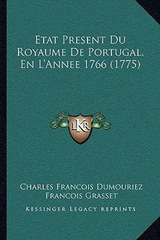 Paperback Etat Present Du Royaume De Portugal, En L'Annee 1766 (1775) [French] Book