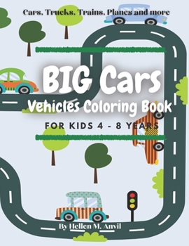 Paperback BIG CARS Vehicles Coloring Book for kids 4-8 years: Cool Car Coloring Book with 75 pages of things that go: cars, trucks, planes and other vehicles fo Book