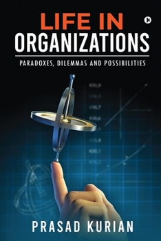 Paperback Life in Organizations: Paradoxes, Dilemmas and Possibilities Book