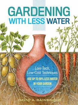 Paperback Gardening with Less Water: Low-Tech, Low-Cost Techniques; Use Up to 90% Less Water in Your Garden Book