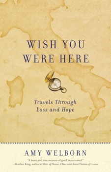 Paperback Wish You Were Here: Travels Through Loss and Hope Book