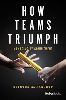 Hardcover How Teams Triumph: Managing by Commitment Book