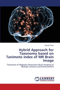 Paperback Hybrid Approach for Taxonomy based on Tanimoto index of MR Brain Image Book